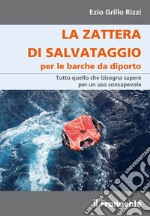 La zattera di salvataggio per le barche da diporto. Tutto quello che bisogna sapere per un uso consapevole