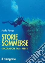 Storie Sommerse. Esplorazioni tra i Relitti libro