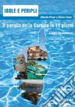 Il periplo della Corsica in 11 giorni. Luoghi ed emozioni libro