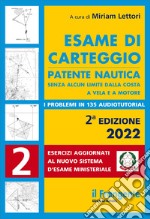 Esame di carteggio. Patente nautica senza alcun limite dalla costa a vela e a motore. Con espansione online libro