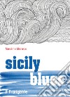 Sicily blues. Ediz. italiana libro