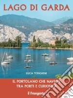 Lago di Garda. Il portolano che naviga tra porti e curiosità