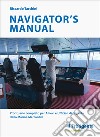 Navigator's manual. Prontuario completo per allievi e ufficiali di coperta della marina mercantile libro