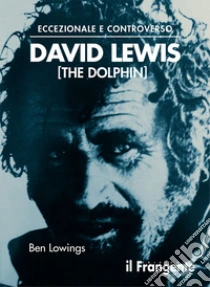 Eccezionale e controverso. David Lewis (The Dolphin)