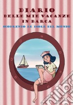 Diario delle mie vacanze in barca. Scoprendo le isole del mondo. Ediz. rosa libro