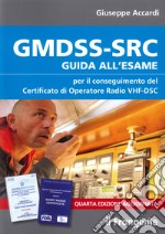 GMDSS-SRC. Guida all'esame per il conseguimento del certificato di operatore radio VHF-DSC libro