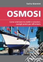 Osmosi. Come orientarsi tra dubbi e soluzioni, consigli pratici per affrontarla. Ediz. a colori