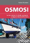 Osmosi. Come orientarsi tra dubbi e soluzioni, consigli pratici per affrontarla. Ediz. a colori libro di Giannini Sacha