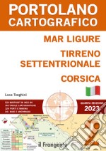 Mar Ligure, Tirreno settentrionale, Corsica. Portolano Cartografico. Con espansione online. Vol. 2 libro