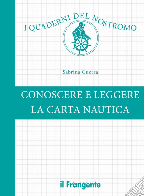 Conoscere e leggere la carta nautica. Ediz. a colori