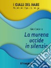 La murena uccide in silenzio. Napoleone Esposito indaga libro di Corcione Gino