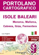 Isole Baleari. Menorca, Mallorca, Cabrera, Ibiza, Formentera. Con espansione online libro