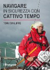 Navigare in sicurezza con cattivo tempo libro di Cunliffe Tom