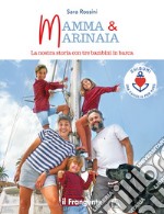 Mamma & marinaia. La nostra storia con tre bambini in barca