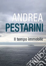 Il tempo immobile libro