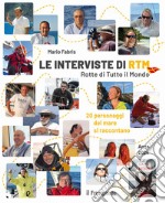 Le interviste di RTM Rotte di Tutto il Mondo. 20 personaggi del mare si raccontano libro