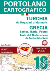 Turchia da Kusadasi a Marmaris Grecia Samos, Ikaria, Fourni. Isole del Dodecaneso. Da Agathonisi a Symi. Portolano cartografico. Con espansione online. Vol. 18 libro