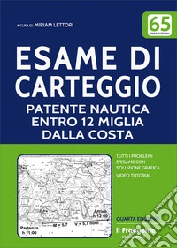 Esame di carteggio patente nautica entro 12 miglia dalla costa a vela e a motore. Con espansione online libro