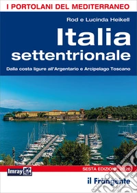 Italia settentrionale. Dalla costa ligure all'Argentario e Arcipelago toscano libro