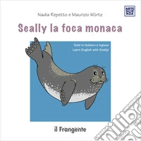 Seally la foca monaca. Ediz. italiana e inglese libro