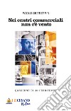 Nei centri commerciali non c'è vento. Quaderno di un perditempo libro di Silvestrini Paolo