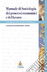 Manuale di sociologia dei processi economici e del lavoro