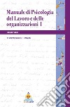 Manuale di psicologia del lavoro e delle organizzazioni I libro