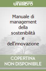 Manuale di management della sostenibilità e dell'innovazione