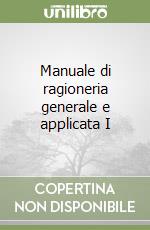 Manuale di ragioneria generale e applicata I libro