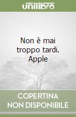 Non è mai troppo tardi. Apple
