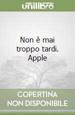 Non è mai troppo tardi. Apple libro