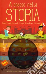 A spasso nella storia. Ediz. a colori libro