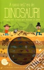 A spasso nell'era dei dinosauri. Ediz. a colori libro