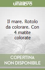 Il mare. Rotolo da colorare. Con 4 matite colorate libro