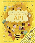 La vita segreta delle api. Ediz. a colori libro