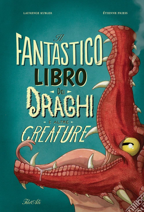 Il fantastico libro dei draghi e altre creature. Ediz. a colori