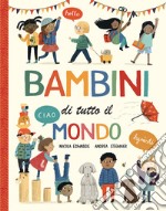 Bambini di tutto il mondo. Ediz. a colori libro