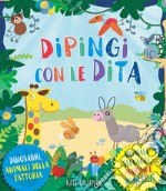 Dipingi con le dita. Dinosauri, animali della fattoria. Animali selvaggi, marini e domestici. Ediz. a colori libro