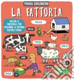 La fattoria. Piccoli esploratori. Ediz. a colori libro