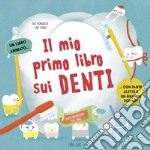 Il mio primo libro dei denti. Ediz. a colori libro