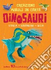 Dinosauri. Creazioni mobili di carta. Ediz. a colori. Con elastici libro