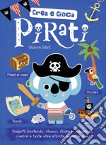 Pirati. Crea e gioca. Con adesivi. Ediz. a colori libro