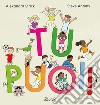 Tu puoi! Ediz. a colori libro