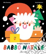 Il magico viaggio di Babbo Natale. Ediz. a colori