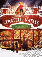 Il negozio di giocattoli dei fratelli Natale. Ediz. a colori libro