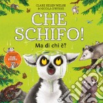 Che schifo! Ma di chi è? Ediz. a colori libro