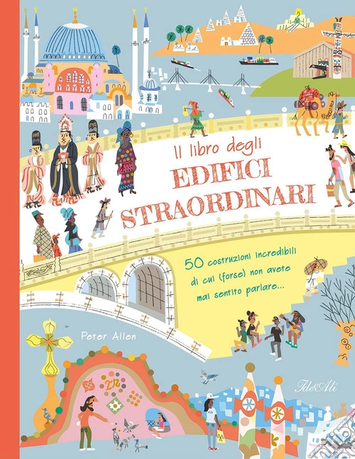 Il libro degli edifici straordinari. Ediz. a colori