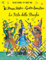 La festa delle streghe. La strega Sibilla e il gatto Serafino. Ediz. a colori libro