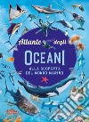 Atlante degli oceani. Ediz. a colori libro