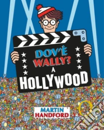 Dov'� Wally? A Hollywood. Ediz. a colori